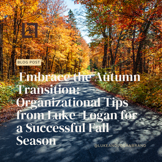 Embrace the Autumn Transition: Organizational Tips from Luke+Logan for a Successful Fall Season