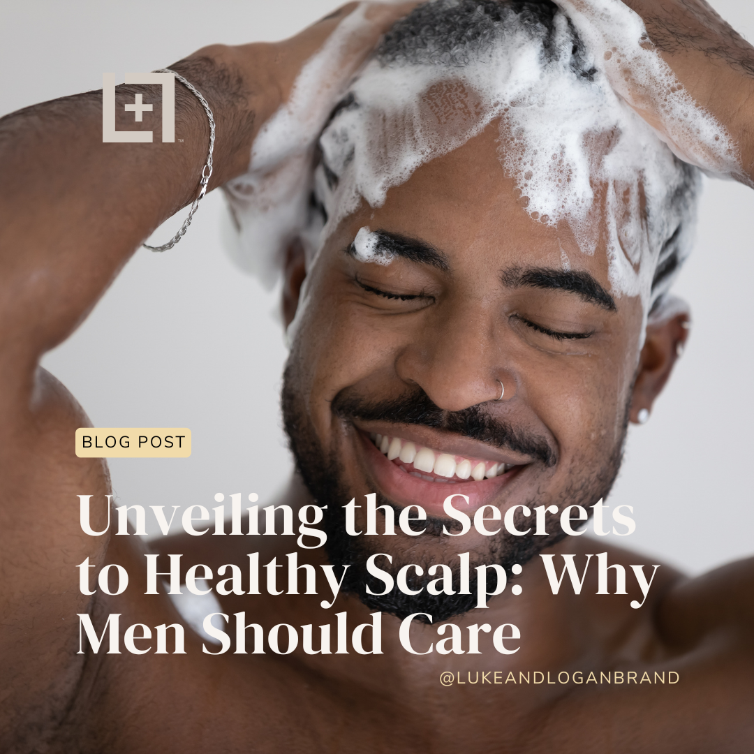Unveiling the Secrets to Healthy Scalp: Why Men Should Care