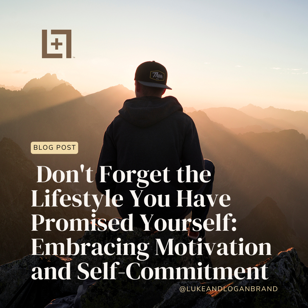 Don't Forget the Lifestyle You Have Promised Yourself: Embracing Motivation and Self-Commitment